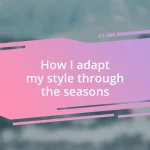 How I adapt my style through the seasons