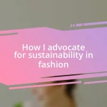 How I advocate for sustainability in fashion