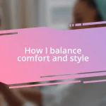 How I balance comfort and style