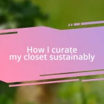 How I curate my closet sustainably