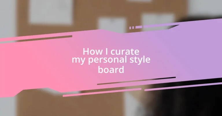 How I curate my personal style board