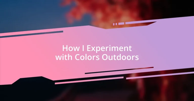 How I Experiment with Colors Outdoors