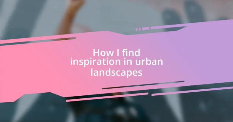 How I find inspiration in urban landscapes