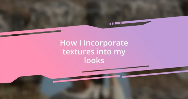 How I incorporate textures into my looks