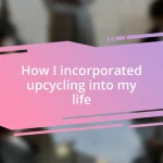 How I incorporated upcycling into my life