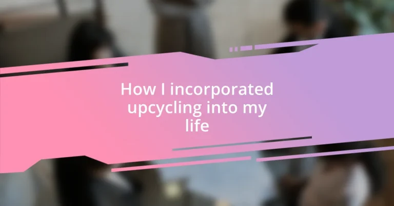 How I incorporated upcycling into my life