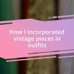 How I incorporated vintage pieces in outfits