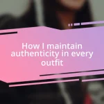 How I maintain authenticity in every outfit