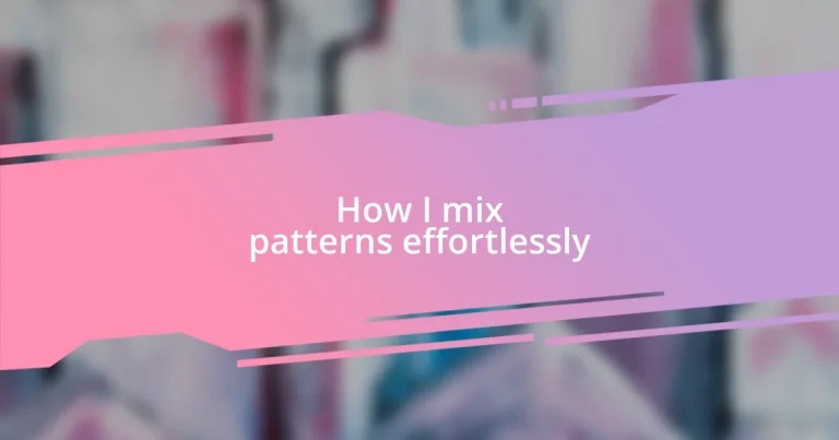 How I mix patterns effortlessly