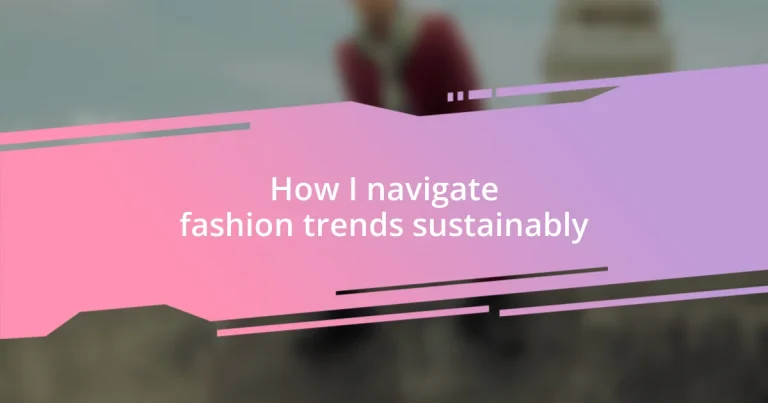 How I navigate fashion trends sustainably