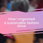 How I organized a sustainable fashion show