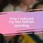 How I reduced my fast fashion spending