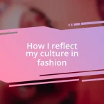 How I reflect my culture in fashion