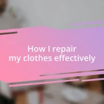 How I repair my clothes effectively