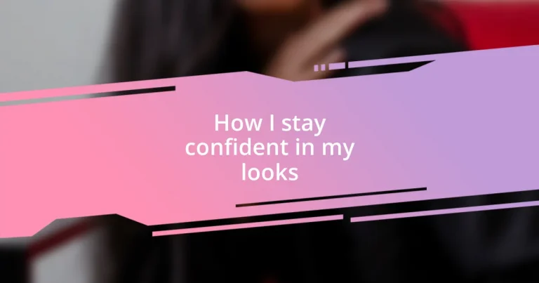 How I stay confident in my looks