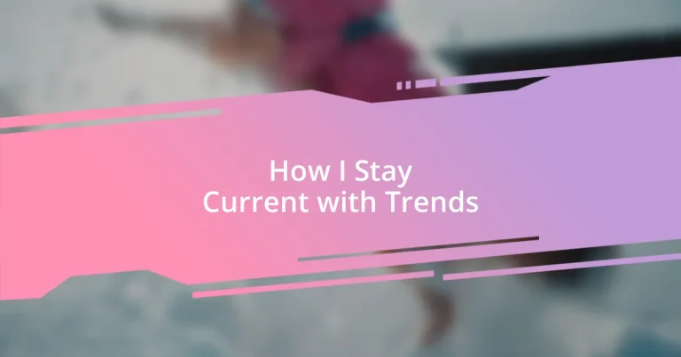 How I Stay Current with Trends