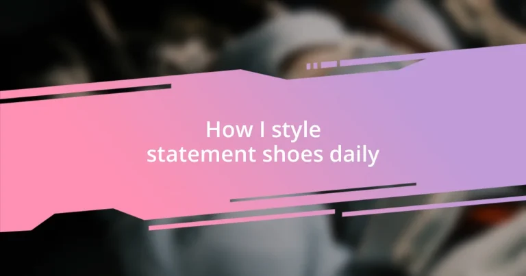 How I style statement shoes daily