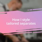 How I style tailored separates