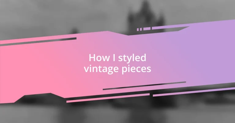 How I styled vintage pieces