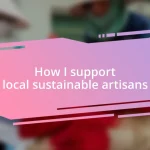 How I support local sustainable artisans