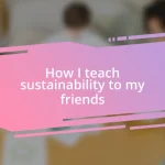 How I teach sustainability to my friends