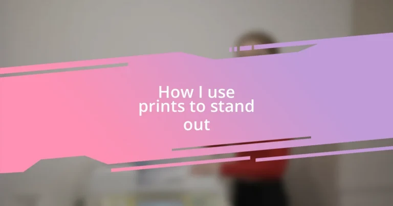 How I use prints to stand out