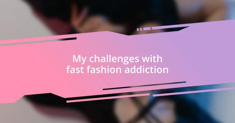 My challenges with fast fashion addiction