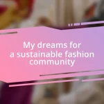 My dreams for a sustainable fashion community