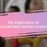 My experience at sustainable fashion events