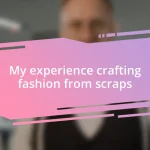 My experience crafting fashion from scraps