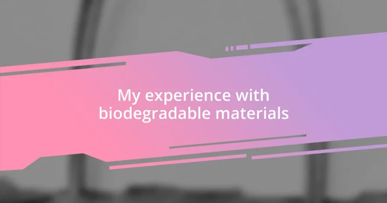 My experience with biodegradable materials