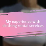 My experience with clothing rental services