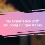 My experience with sourcing unique items