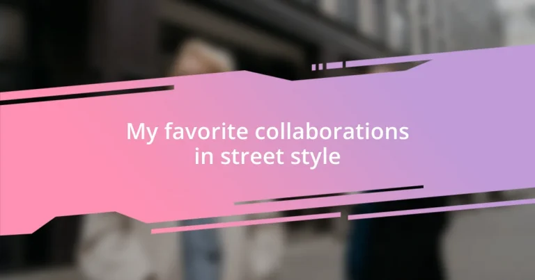 My favorite collaborations in street style