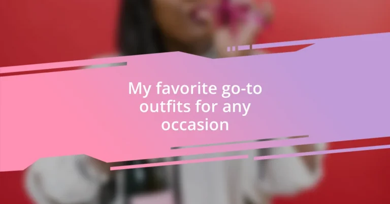 My favorite go-to outfits for any occasion