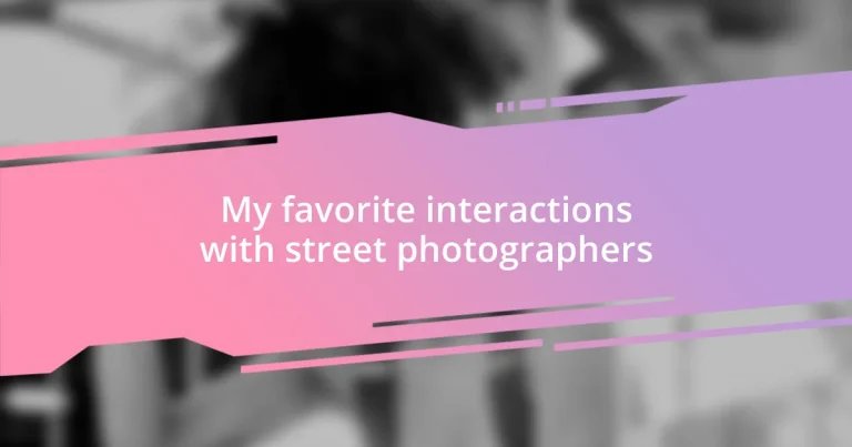 My favorite interactions with street photographers