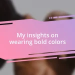 My insights on wearing bold colors