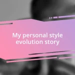 My personal style evolution story