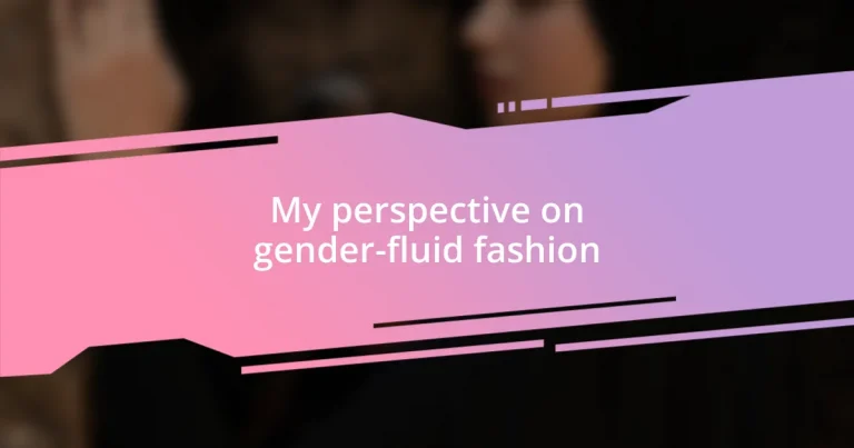 My perspective on gender-fluid fashion