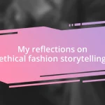 My reflections on ethical fashion storytelling