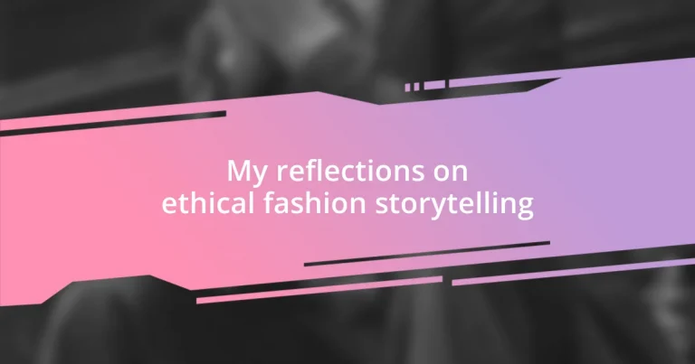 My reflections on ethical fashion storytelling