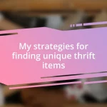 My strategies for finding unique thrift items