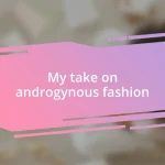 My take on androgynous fashion