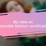 My take on sustainable fashion certifications