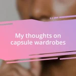 My thoughts on capsule wardrobes