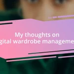 My thoughts on digital wardrobe management