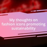 My thoughts on fashion icons promoting sustainability