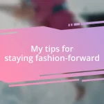 My tips for staying fashion-forward