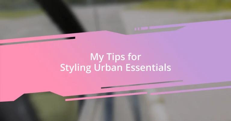 My Tips for Styling Urban Essentials