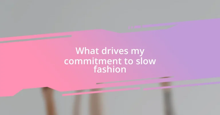 What drives my commitment to slow fashion